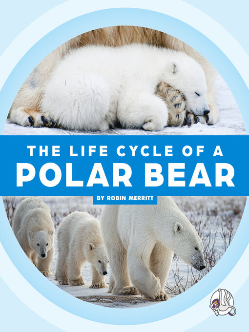 Title details for The Life Cycle of a Polar Bear by Robin Merritt - Available